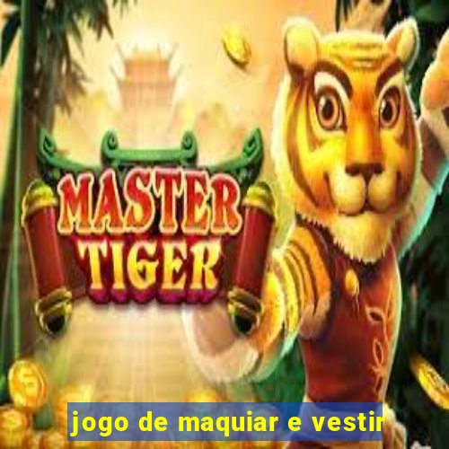 jogo de maquiar e vestir